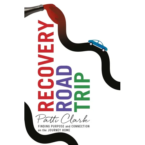 Recovery Road Trip: Finding Purpose and Connection on the Journey Home