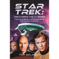 Star Trek: Discovering the TV Series: The Original Series, the Animated Series and the Next Generation