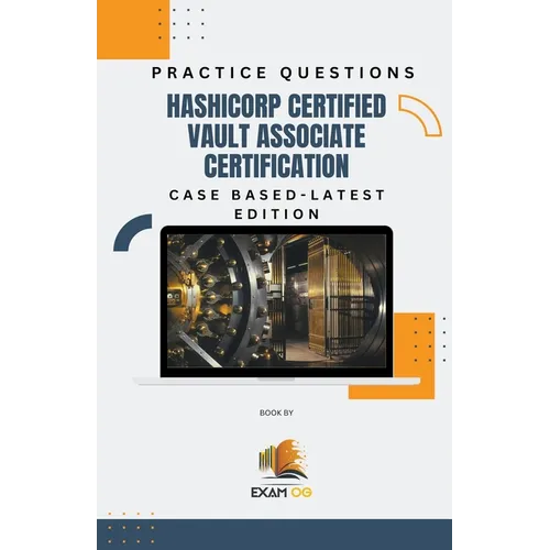 Hashicorp Certified Vault Associate Certification Case Based Practice Questions - Latest Edition