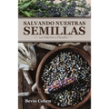 Salvando Nuestras Semillas: La Práctica y Filosofía