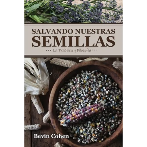 Salvando Nuestras Semillas: La Práctica y Filosofía