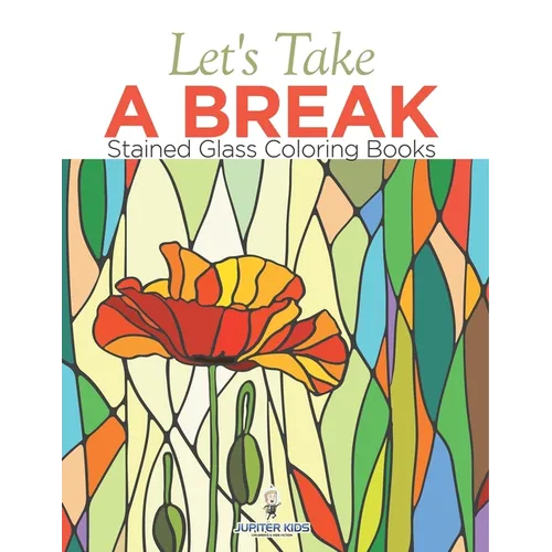 Let's Take A Break: Stained Glass Coloring Books
