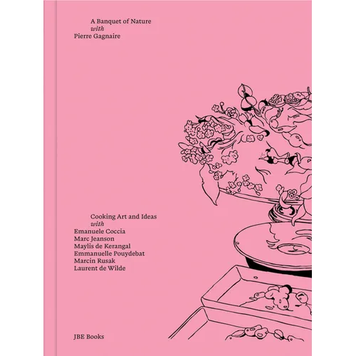 Pierre Gagnaire: A Banquet of Nature: Cooking Art and Ideas