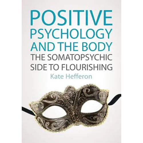 Positive Psychology and the Body: The Somatopsychic Side to Flourishing