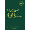 The Literary Coherence of the Book of Micah: Remnant, Restoration, and Promise