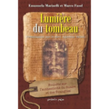 Lumière du tombeau: Enquête sur l'authenticité du Suaire et des Évangiles