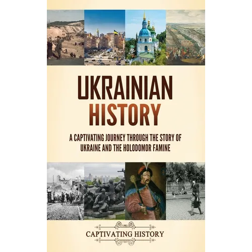 Ukrainian History: A Captivating Journey Through the Story of Ukraine and the Holodomor Famine