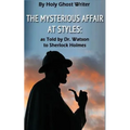 The Mysterious Affair at Styles: As Told by Dr. Watson to Sherlock Holmes (Illustrated)