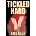Tickled Hard: A Male Tickling Novel