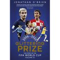 Glittering Prize: The Story of the Fifa World Cup Volume III, 2006-2022 Volume 3