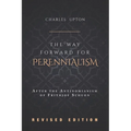 The Way Forward for Perennialism: After the Antinomianism of Frithjof Schuon - Revised Edition