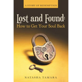Lost and Found: How to Get Your Soul Back: A Story of Redemption