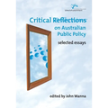 Critical Reflections on Australian Public Policy: Selected Essays