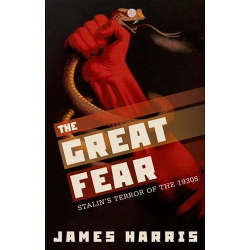 The Great Fear: Stalin's Terror of the 1930s