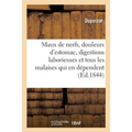 Maux de Nerfs, Douleurs d'Estomac, Digestions Laborieuses, Et Tous Les Malaises Qui En Dépendent: Guéris Sans Tisanes Ni Potions, Sans Purgations, Vés