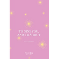 To Sing You, and to Shout