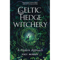 Celtic Hedge Witchery--A Modern Approach