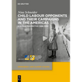 Child Labour Opponents and Their Campaigns in the Americas: A Global Perspective (1888-1938)