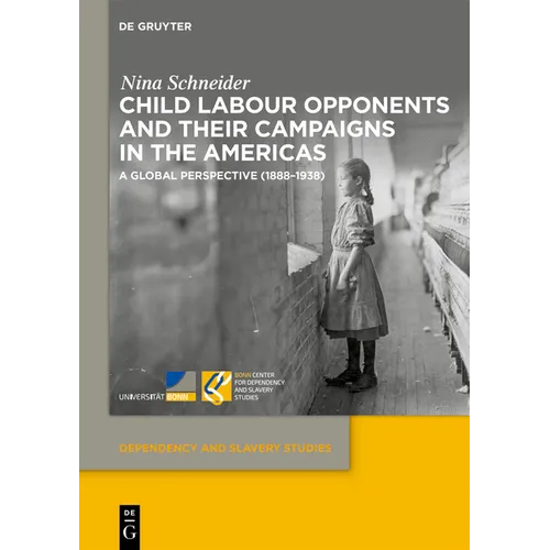 Child Labour Opponents and Their Campaigns in the Americas: A Global Perspective (1888-1938)
