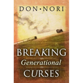 Breaking Generational Curses: Releasing God's Power in Us, Our Children, and Our Destiny