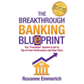 The Breakthrough Banking Blueprint: The Franchise System to Get to Top-of-Peer Performance and Stay There