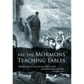 Are the Mormons Teaching Fables: "And They Shall Turn Away Their Ears from the Truth, and Shall Be Turned unto Fables"