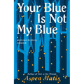 Your Blue Is Not My Blue: A Missing Person Memoir