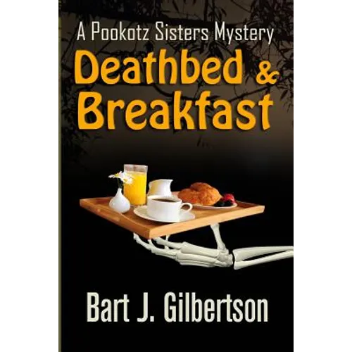 Deathbed and Breakfast: A Pookotz Sisters Mystery