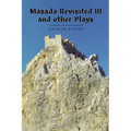 Masada Revisited III and Other Plays