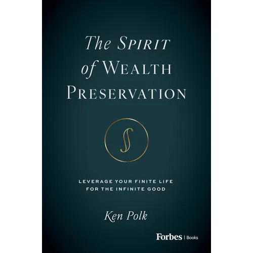 The Spirit of Wealth Preservation: Leverage Your Finite Life for the Infinite Good