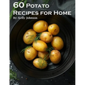 60 Potato Recipes for Home