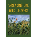Spreading Like Wild Flowers