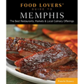 Food Lovers' Guide To(r) Memphis: The Best Restaurants, Markets & Local Culinary Offerings