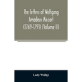 The letters of Wolfgang Amadeus Mozart (1769-1791) (Volume II)