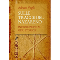 Sulle tracce del Nazareno: Introduzione al Gesù storico