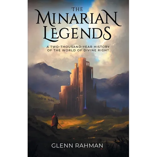 The Minarian Legends: A Two-Thousand-Year History of the World of Divine Right