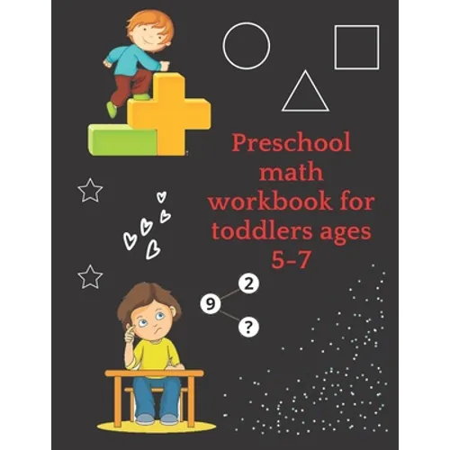 Preschool math workbook for toddlers ages 5-7: Math Preschool Learning Book with Number Tracing and Matching Activities for 5,6 and 7 years old