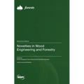 Novelties in Wood Engineering and Forestry