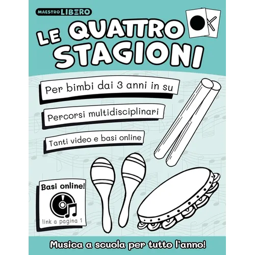 Le quattro stagioni: Musica a scuola per tutto l'anno - con progetto didattico - basi e video online