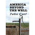 America Beyond the Well: poems and transformations