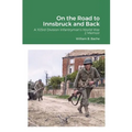 On the Road to Innsbruck and Back: A 103rd Division Infantryman's World War 2 Memoir
