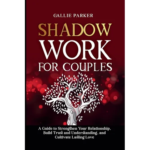 Shadow Work for Couples: A Guide to Strengthen Your Relationship, Build Trust and Understanding, and Cultivate Lasting Love: Downloadable Couples Shad