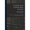 Copper and Copper Base Alloys: the Physical and Mechanical Properties of Copper and Its Commercial Alloys in Wrought Form