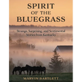 Spirit of the Bluegrass: Strange, Surprising, and Sentimental Stories from Kentucky
