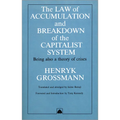The Law of Accumulation and Breakdown of the Capitalist System: Being Also a Theory of Crises