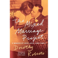 The Mixed Marriage Project: A Memoir of Love, Race, and Family