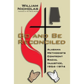 Go and Be Reconciled: Alabama Methodists Confront Racial Injustice, 1954-1974