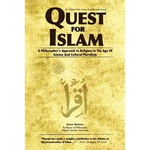 Quest for Islam: A Philosopher's Approach To Religion In The Age Of Science And Cultural Pluralism