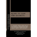 Kung Fu San Soo Secrets: A Journey from Core Skills to Complex Combatives for Family Safety and Security: Mastering Techniques for Effective Se