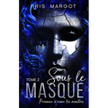 Sous Le Masque: Personne n'aime les monstres